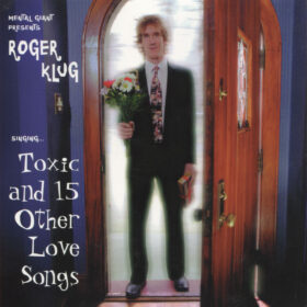 Toxic and 15 Other Love Songs - Roger Klug